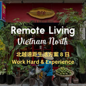 北越遠距生活方案 8 日- 含辦住稅簽網卡 Remote Living in Vietnam North 8 Days